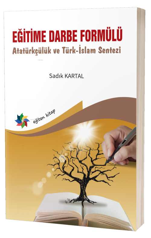 Eğitime Darbe Formülü ;Atatürkçülük ve Türk-İslam Sentezi - Sadık Kart