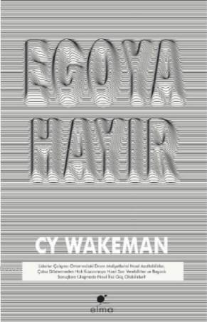Egoya Hayır - CY Wakeman | Yeni ve İkinci El Ucuz Kitabın Adresi