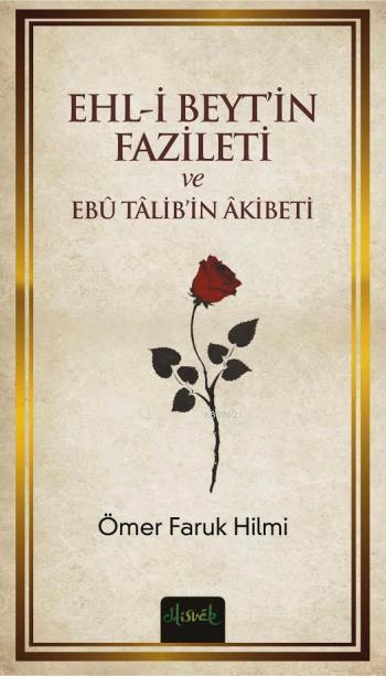 Ehl-i Beyt'in Fazileti ve Ebü Talib'in Akibeti - Ömer Faruk Hilmi | Ye