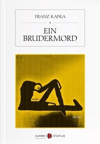 Ein Brudermord - Franz Kafka | Yeni ve İkinci El Ucuz Kitabın Adresi