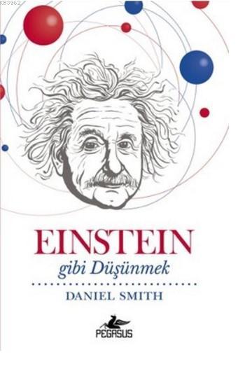 Einstein Gibi Düşünmek - Daniel Smith | Yeni ve İkinci El Ucuz Kitabın