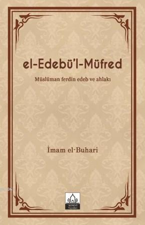 El-Edebü'l-Müfred - Muhammed İbn İsmail el-Buhari | Yeni ve İkinci El 