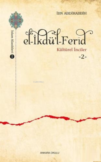 El - İkdü'l - Ferid - Kültürel İnciler 2 - İBN ABDİRABBİH | Yeni ve İk