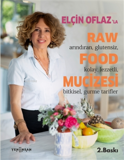 Elçin Oflaz'la Raw Food Mucizesi;Arındıran, Glutensiz, Kolay, Lezzetli