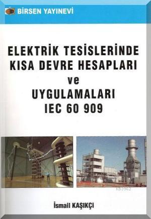 Elektrik Tesislerinde Kısa Devre Hesapları ve Uygulamaları IEC 60 909 
