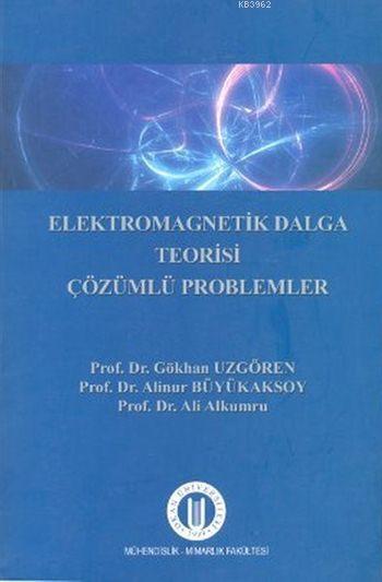 Elekromagnetik Dalga Teorisi Çözümlü Problemler - Gökhan Uzgören- | Ye