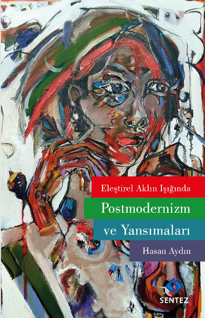 Eleştirel Aklın Işığında Postmodernizm ve Yansımaları - Hasan Aydın | 