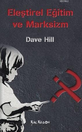 Eleştirel Eğitim ve Marksizm - Dave Hill | Yeni ve İkinci El Ucuz Kita