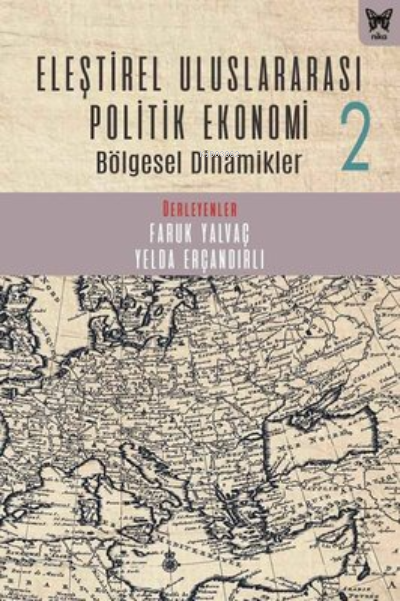 Eleştirel Uluslararası Politik Ekonomi 2 -;Bölgesel Dinamikler - Kolek