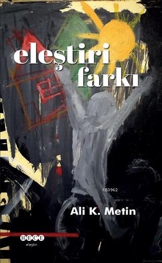 Eleştiri Farkı - Ali K. Metin | Yeni ve İkinci El Ucuz Kitabın Adresi