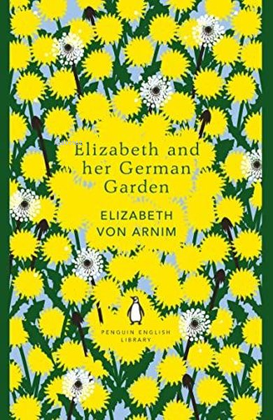 Elizabeth and her German Garden - Elizabeth Von Arnim | Yeni ve İkinci