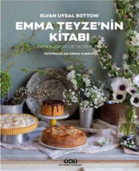 Emma Teyze'nin Kitabı - Yeni Başlayanlar İçin İtalyan Mutfağı - Elvan 