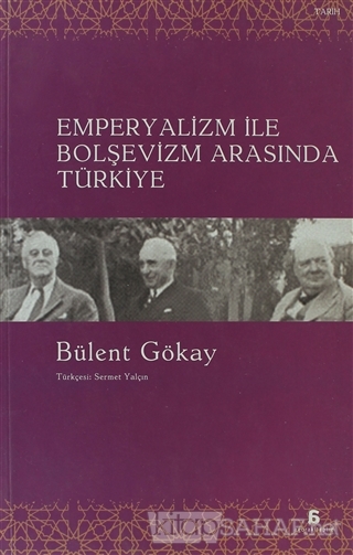 Emperyalizm ile Bolşevizm Arasında Türkiye - Bülent Gökay | Yeni ve İk
