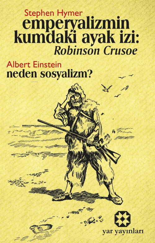 Emperyalizmin Kumdaki Ayak İzi: Robinson Crusoe;Neden Sosyalizm? - Ste