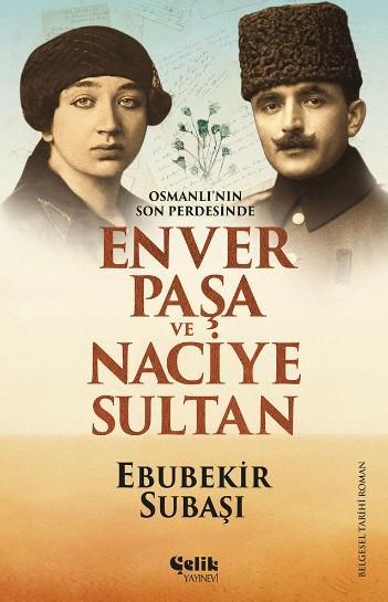 Enver Paşa ve Naciye Sultan - Ebubekir Subaşı | Yeni ve İkinci El Ucuz