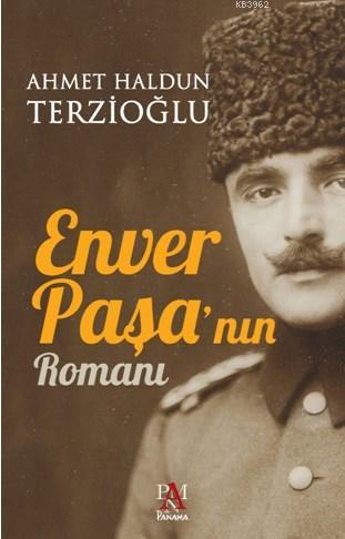 Enver Paşa'nın Romanı - Ahmet Haldun Terzioğlu | Yeni ve İkinci El Ucu