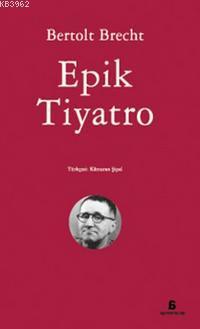 Epik Tiyatro - Bertolt Brecht | Yeni ve İkinci El Ucuz Kitabın Adresi