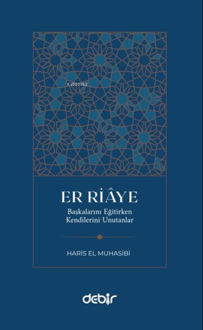 Er Riaye - HARİS EL MUHASİBİ | Yeni ve İkinci El Ucuz Kitabın Adresi