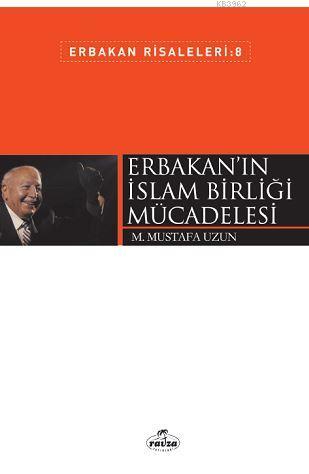 Erbakan'ın İslam Birliği Mücadelesi - M. Mustafa Uzun | Yeni ve İkinci
