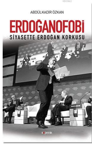 Erdoğanofobi - Abdülkadir Özkan | Yeni ve İkinci El Ucuz Kitabın Adres