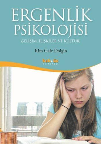 Ergenlik Psikolojisi - Kim Gale Dolgin | Yeni ve İkinci El Ucuz Kitabı