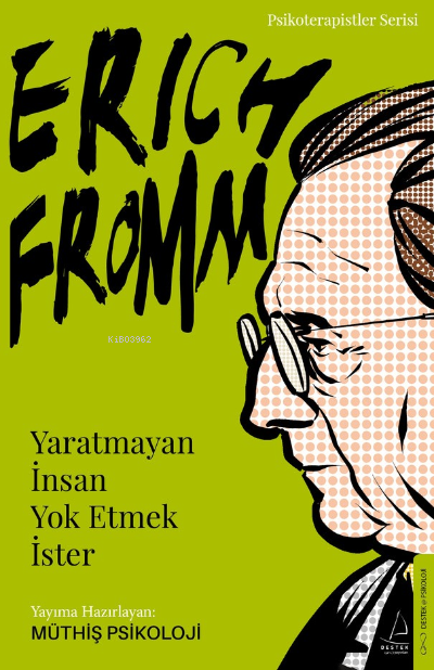 Erich Fromm-Yaratmayan İnsan Yok Etmek İster;Psikoterapistler Serisi -