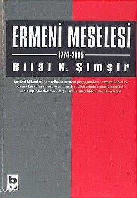 Ermeni Meselesi 1774 - 2005 - Bilal N. Şimşir | Yeni ve İkinci El Ucuz