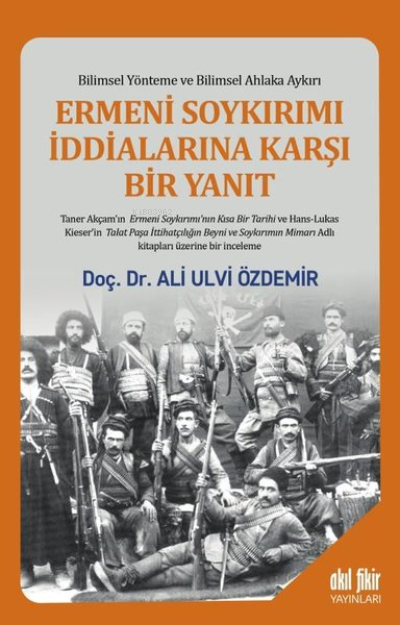 Ermeni Soykırımı İddialarına Karşı Bir Yanıt - Ali Ulvi Özdemir | Yeni