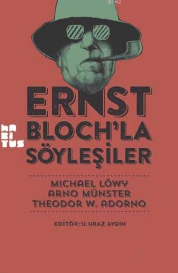 Ernst Bloch'la Söyleşiler - Michael Löwy | Yeni ve İkinci El Ucuz Kita