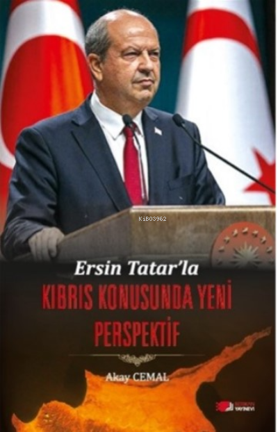 Ersin Tatar'la Kıbrsı Konusunda Yeni Perspektif - Akay Cemal | Yeni ve