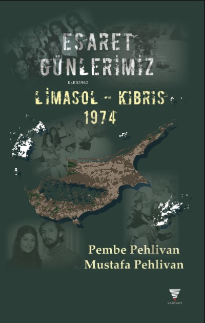 Esaret Günlerimiz;Limasol-Kıbrıs 1974 - Mustafa Pehlivan | Yeni ve İki
