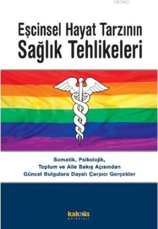 Eşcinsel Hayat Tarzının Sağlık Tehlikeleri - Kolektif | Yeni ve İkinci