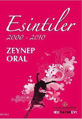 Esintiler 2000-2010 - Zeynep Oral | Yeni ve İkinci El Ucuz Kitabın Adr
