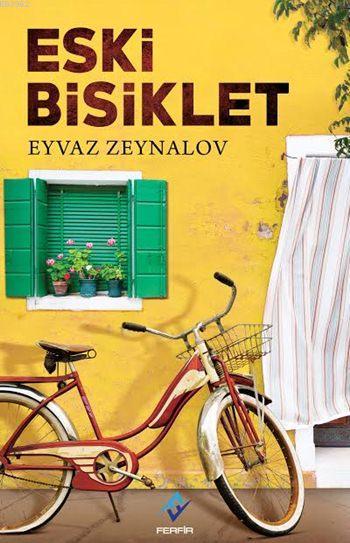 Eski Bisiklet - Eyvaz Zeynalov | Yeni ve İkinci El Ucuz Kitabın Adresi