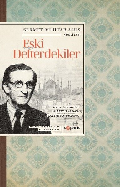 Eski Defterdekiler - Türk Edebiyatı Klasikleri - Sermet Muhtar Alus | 
