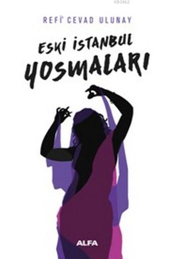 Eski İstanbul Yosmaları - Refi Cevad Ulunay | Yeni ve İkinci El Ucuz K