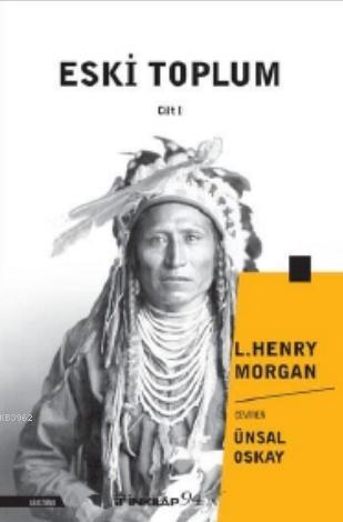 Eski Toplum Cilt 1 - L. Henry Morgan | Yeni ve İkinci El Ucuz Kitabın 