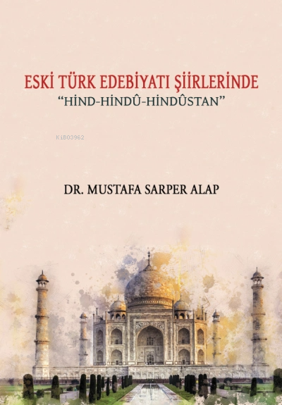 Eski Türk Edebiyatı Şiirlerinde Hind-Hindu-Hindustan - Mustafa Sarper 