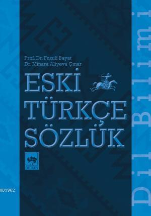 Eski Türkçe Sözlük - Fuzuli Bayat | Yeni ve İkinci El Ucuz Kitabın Adr