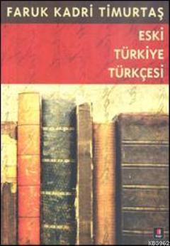 Eski Türkiye Türkçesi - Faruk Kadri Timurtaş | Yeni ve İkinci El Ucuz 