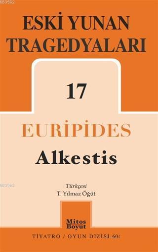 Eski Yunan Tragedyaları 17: Alkestis - Euripides | Yeni ve İkinci El U