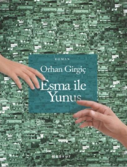 Esma İle Yunus - Orhan Girgiç | Yeni ve İkinci El Ucuz Kitabın Adresi