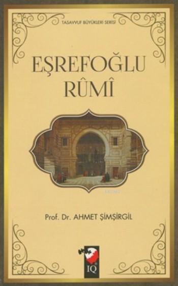 Eşrefoğlu Rumi - Ahmet Şimşirgil | Yeni ve İkinci El Ucuz Kitabın Adre