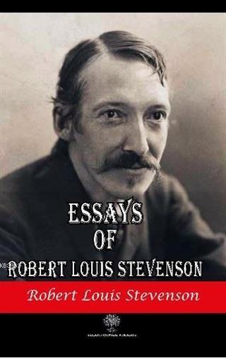 Essays of Robert Louis Stevenson - Robert Louis Stevenson | Yeni ve İk
