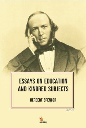 Essays on Education and Kindred Subjects - Herbert Spencer | Yeni ve İ