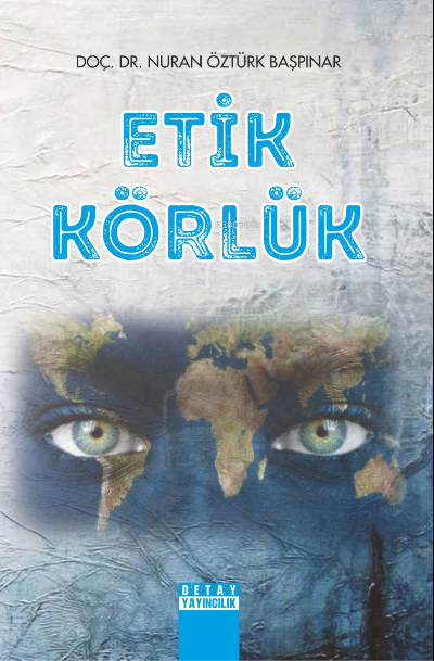 Etik Körlük - Nuran Öztürk Başpınar | Yeni ve İkinci El Ucuz Kitabın A