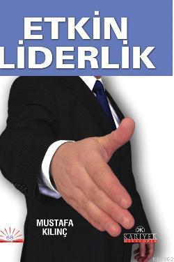 Etkin Liderlik - Mustafa Kılınç | Yeni ve İkinci El Ucuz Kitabın Adres