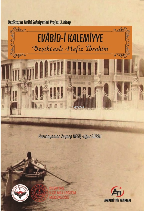 Evabid-i Kalemiyye ;Beşiktaşlı Hafız İbrahim - Beşiktaş'ın Tarihi Şahs