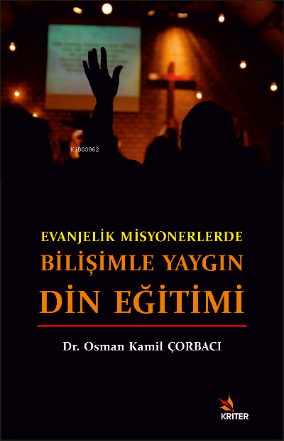 Evanjelik Misyonerlerde Bilişimle Yaygın Din Eğitimi - Osman Kâmil Çor