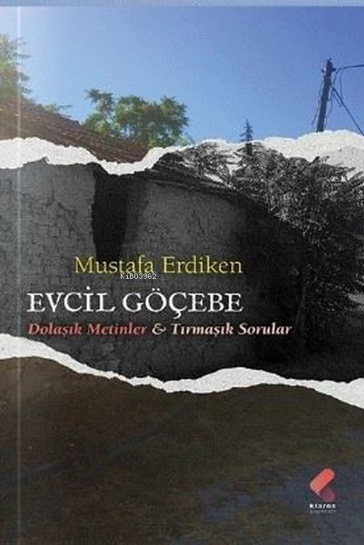 Evcil Göçebe - Dolaşık Metinler & Tırmaşık Sorular - Mustafa Erdiken |